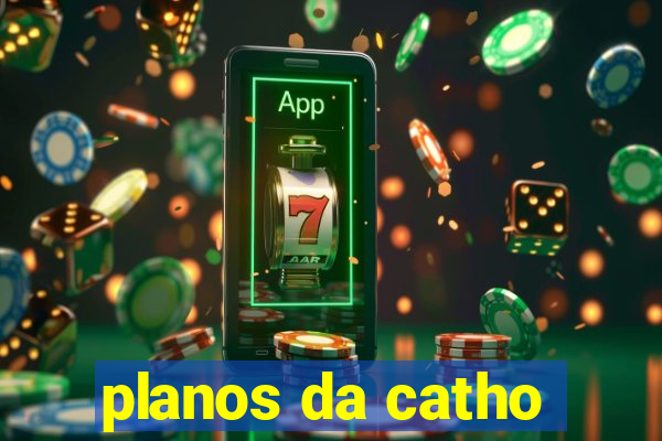 planos da catho